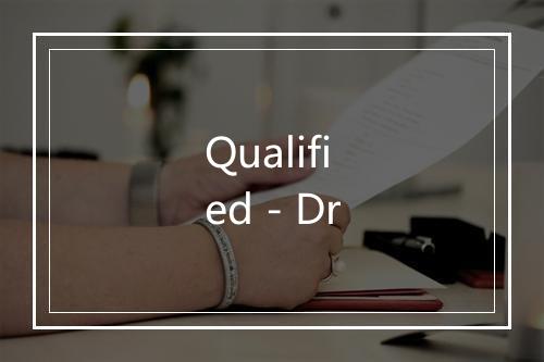 Qualified - Dr