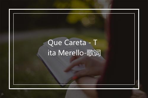 Que Careta - Tita Merello-歌词