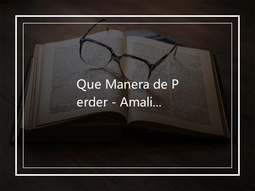 Que Manera de Perder - Amalia Mendoza-歌词