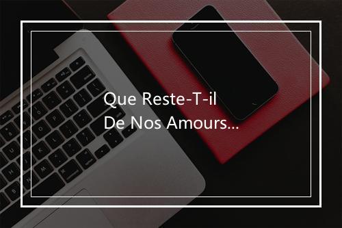 Que Reste-T-il De Nos Amours - — Karaoké Avec Chant Témoin — Rendu Célèbre Par C