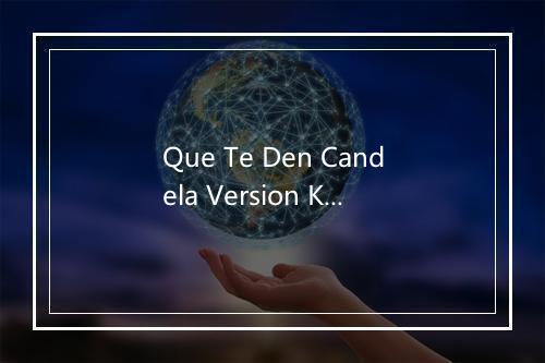 Que Te Den Candela Version Karaoke) - Karaoke-歌词