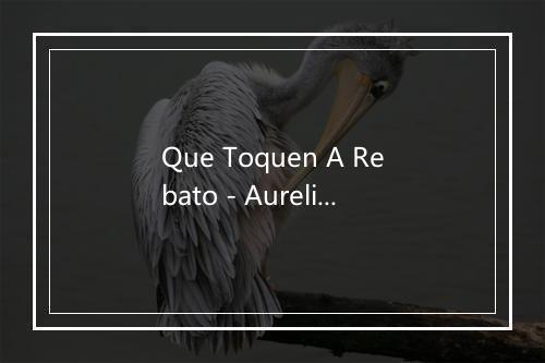 Que Toquen A Rebato - Aurelio Selles-歌词