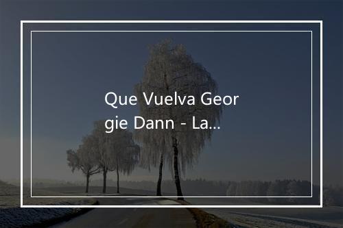 Que Vuelva Georgie Dann - La Banda Loca-歌词