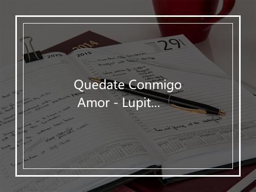 Quedate Conmigo Amor - Lupita D'Alessio-歌词_1