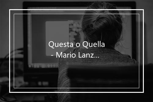 Questa o Quella - Mario Lanza-歌词