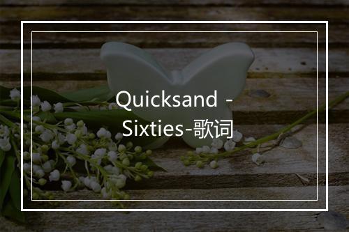 Quicksand - Sixties-歌词