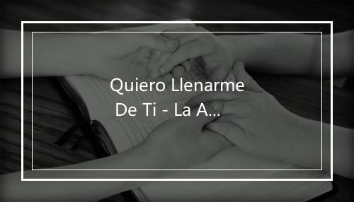 Quiero Llenarme De Ti - La Apuesta-歌词