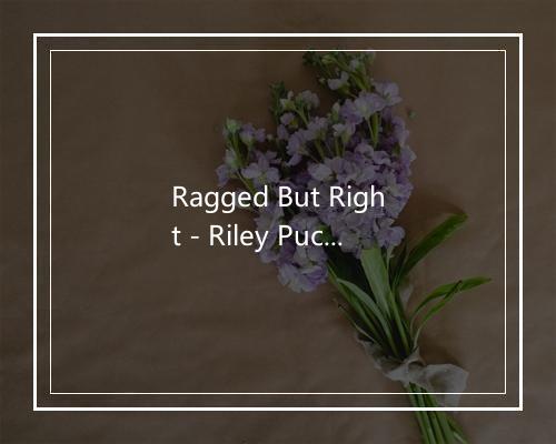 Ragged But Right - Riley Puckett-歌词