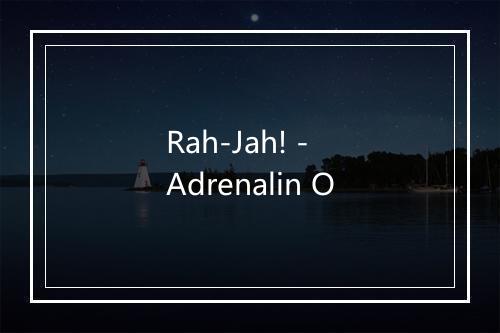 Rah-Jah! - Adrenalin O