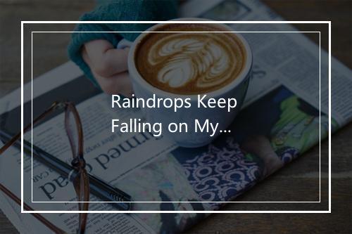 Raindrops Keep Falling on My Head - Un Plugged Nation-歌词_1