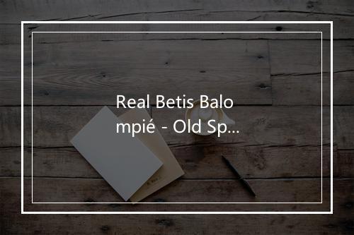 Real Betis Balompié - Old Spanish Soccer Studio-歌词