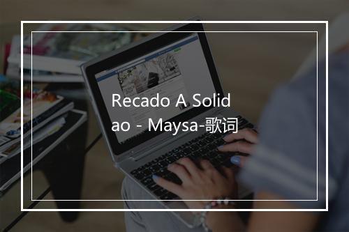 Recado A Solidao - Maysa-歌词