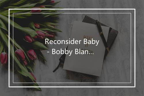 Reconsider Baby - Bobby Bland-歌词_1