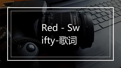 Red - Swifty-歌词