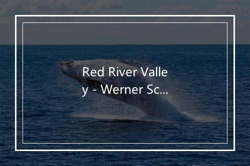 Red River Valley - Werner Schulz-歌词