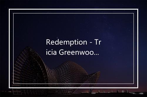 Redemption - Tricia Greenwood-歌词