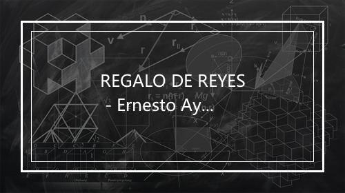 REGALO DE REYES - Ernesto Ayala-歌词