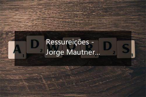 Ressureições - Jorge Mautner-歌词