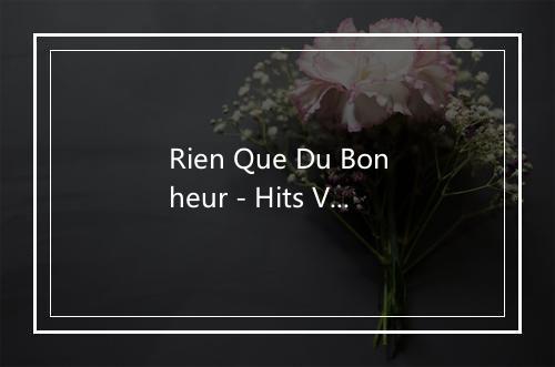 Rien Que Du Bonheur - Hits Variété Pop-歌词