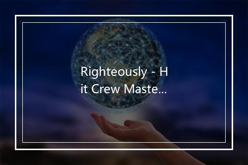 Righteously - Hit Crew Masters-歌词