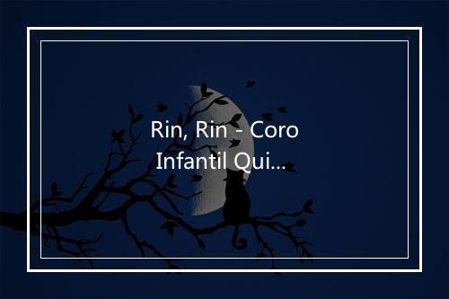 Rin, Rin - Coro Infantil Quita y Pon-歌词