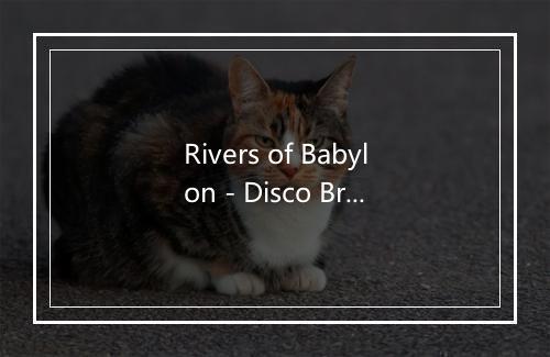 Rivers of Babylon - Disco Brothers-歌词