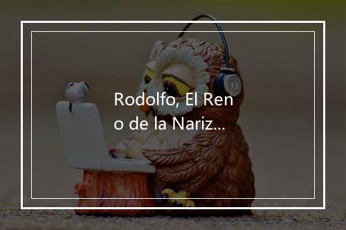 Rodolfo, El Reno de la Nariz Roja - La Rondalla Juvenil-歌词