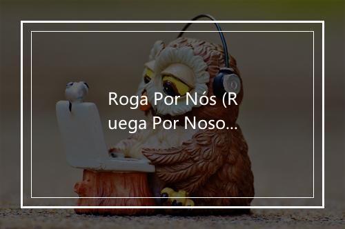 Roga Por Nós (Ruega Por Nosotros) - Altemar Dutra-歌词_2