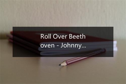 Roll Over Beethoven - Johnny O'Keefe-歌词