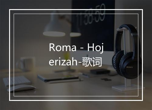 Roma - Hojerizah-歌词