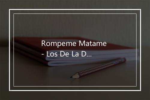 Rompeme Matame - Los De La Decada-歌词_1