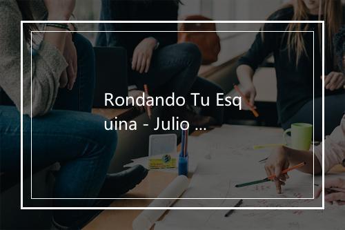 Rondando Tu Esquina - Julio Jaramillo-歌词_1