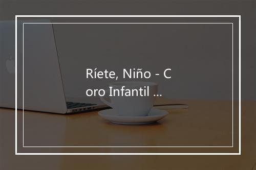 Ríete, Niño - Coro Infantil de Villavidel-歌词