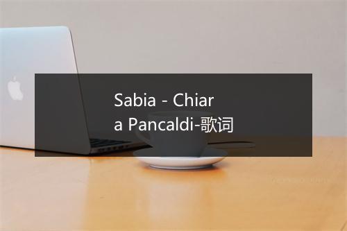 Sabia - Chiara Pancaldi-歌词