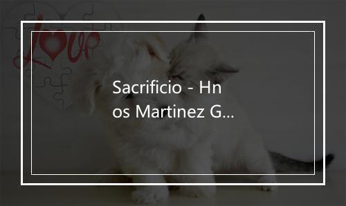 Sacrificio - Hnos Martinez Gil-歌词