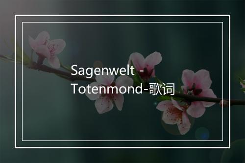 Sagenwelt - Totenmond-歌词