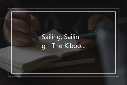 Sailing, Sailing - The Kiboomers (婴儿音乐)-歌词