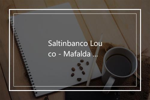 Saltinbanco Louco - Mafalda Veiga-歌词