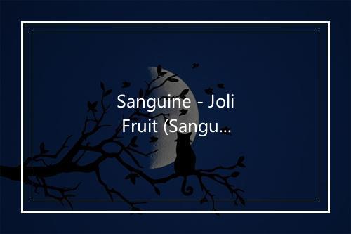 Sanguine - Joli Fruit (Sanguine - Beautiful Fruit) - Yves Montand (伊夫·蒙当)-歌词_1