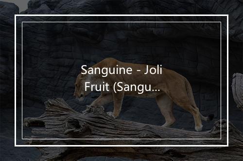 Sanguine - Joli Fruit (Sanguine - Beautiful Fruit) - Yves Montand (伊夫·蒙当)-歌词_2