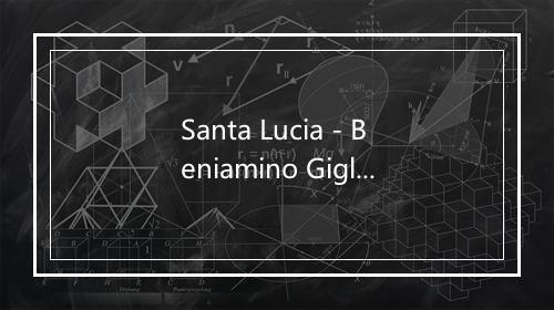 Santa Lucia - Beniamino Gigli-歌词