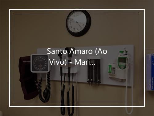 Santo Amaro (Ao Vivo) - Maria Bethania-歌词