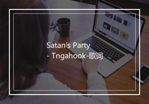 Satan's Party - Tngahook-歌词