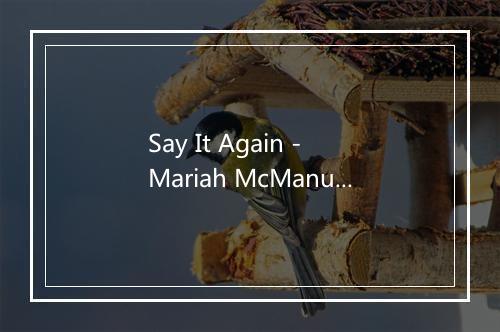 Say It Again - Mariah McManus-歌词