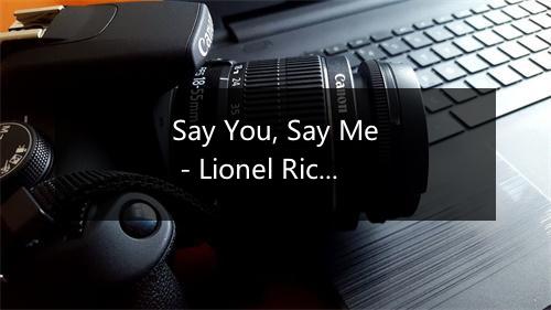 Say You, Say Me - Lionel Richie-歌词