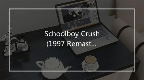 Schoolboy Crush (1997 Remaster) - Cliff Richard & The Shadows-歌词