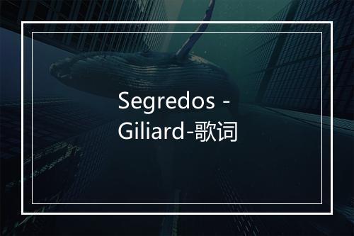 Segredos - Giliard-歌词