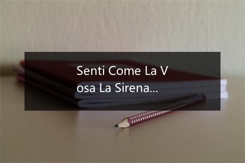 Senti Come La Vosa La Sirena - Ornella Vanoni-歌词