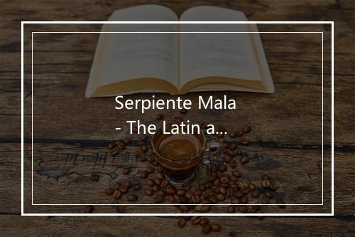 Serpiente Mala - The Latin all-stars-歌词