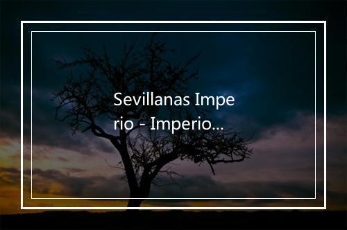 Sevillanas Imperio - Imperio Argentina-歌词